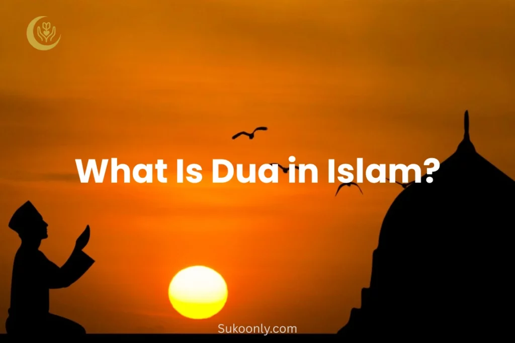 What Is Dua in Islam
