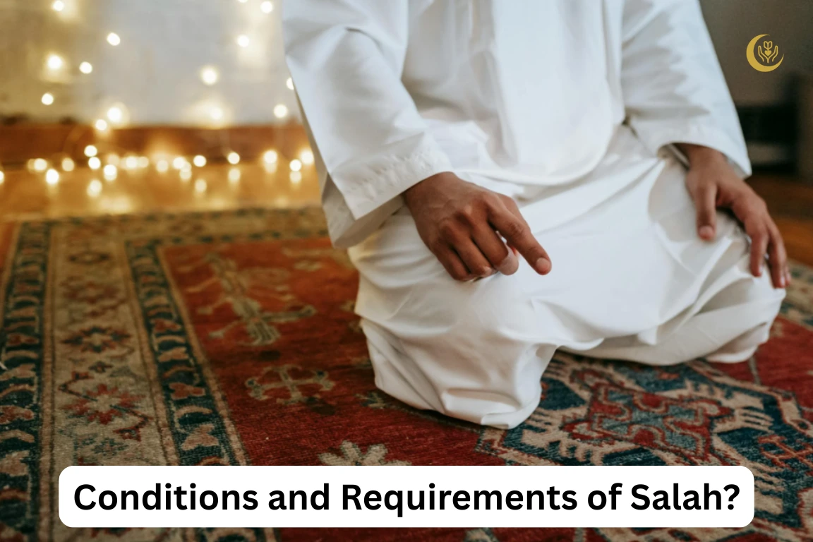 Conditions and Requirements of Salah Conditions and Requirements of Salah