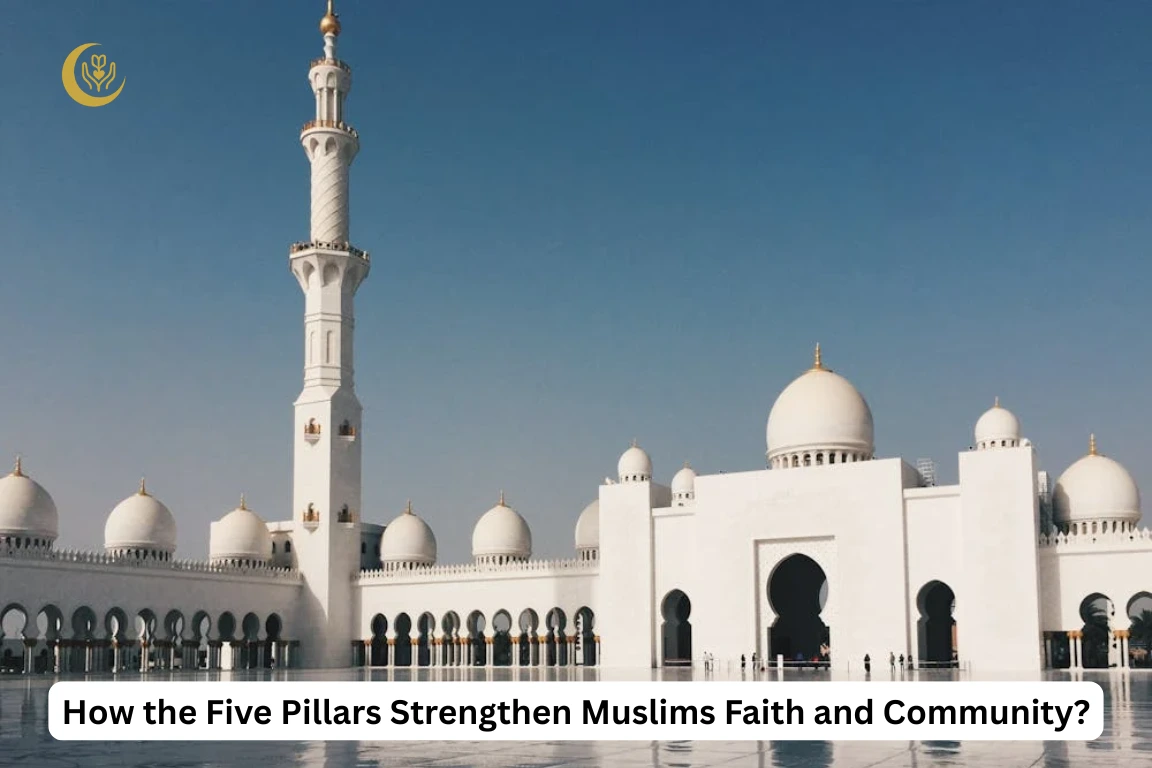 How the Five Pillars Strengthen Muslims Faith and Community