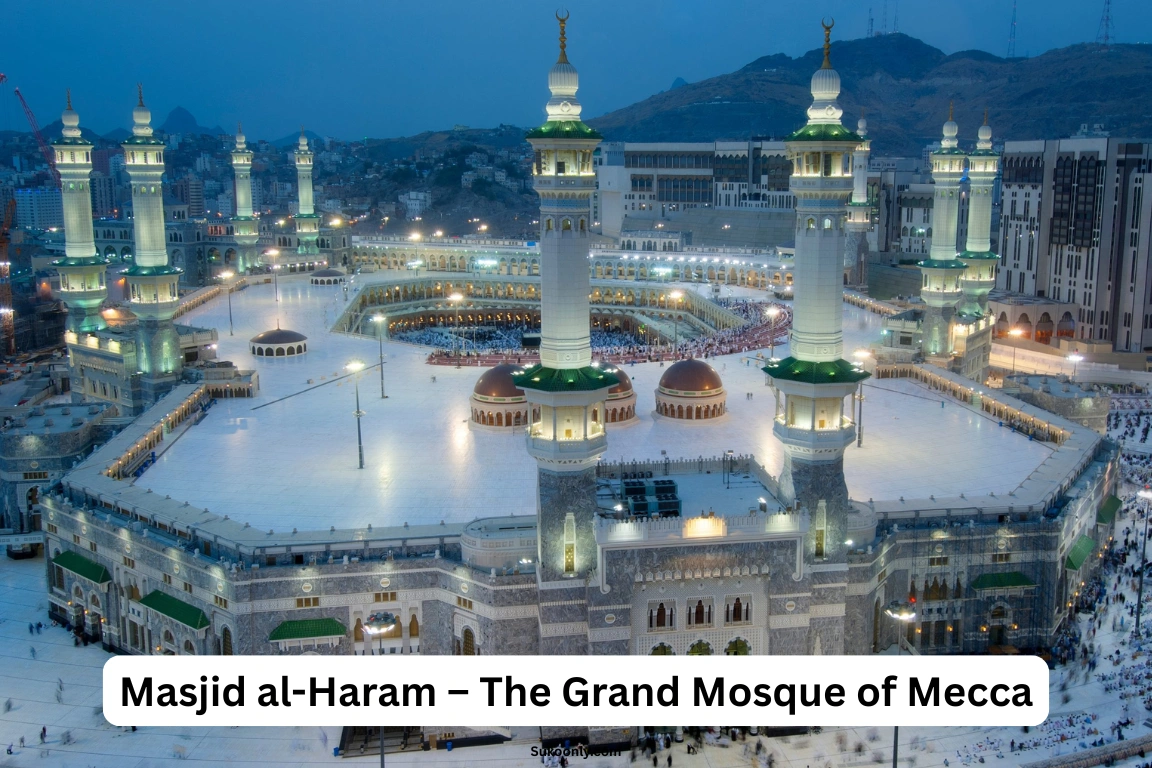 Masjid al-Haram – The Grand Mosque of Mecca