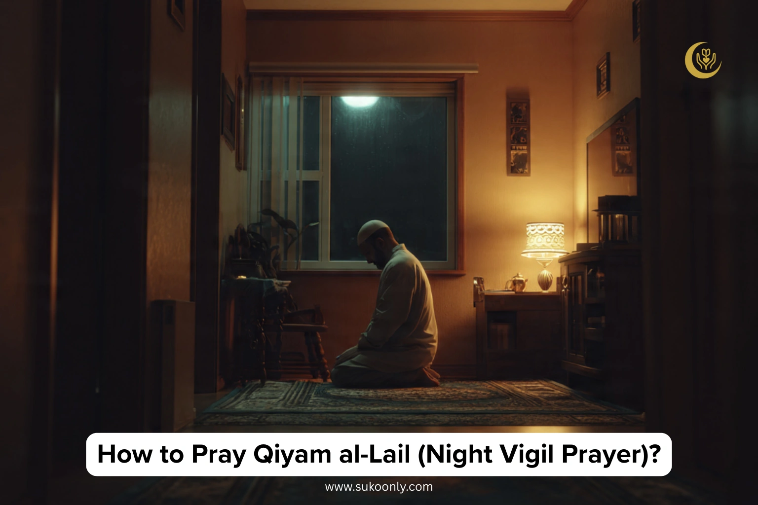 How to Pray Qiyam al-Lail (Night Vigil Prayer)
