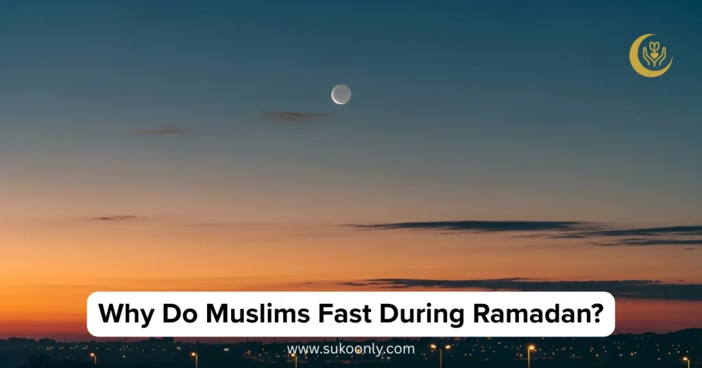 Why Do Muslims Fast During Ramadan